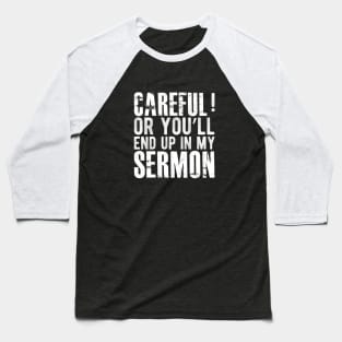 Preacher - Careful ! or you'll end up in my sermon Baseball T-Shirt